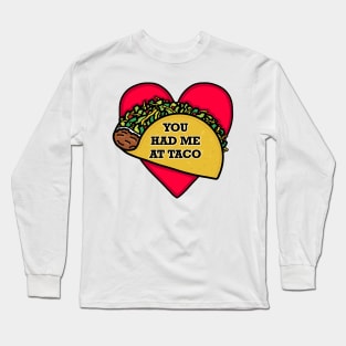 You Had Me at Taco (Large Print) Long Sleeve T-Shirt